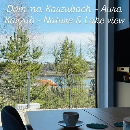 Dom Na Kaszubach - Aura Kaszub - Nature & View *